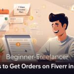 5 Ways to Get Orders on Fiverr in 7 Days (Beginner Guide)